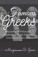 Famous Greeks: Biography of Philosophers, Playwrights, Poets, Historians, Scientists & Great leaders B0914WWCG4 Book Cover