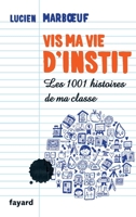 VIS Ma Vie D'Instit': Les 1001 Histoires de Ma Classe 2213682356 Book Cover