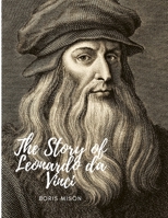 The Story of Leonardo da Vinci: A Biography Book 2896791558 Book Cover