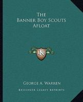 The Banner Boy Scouts Afloat 1500981990 Book Cover