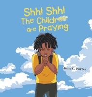 Shh! Shh! The Children are Praying B0FD54C5GQ Book Cover