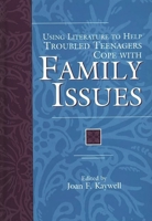 Using Literature to Help Troubled Teenagers Cope with Family Issues (The Greenwood Press "Using Literature to Help Troubled Teenagers" Series) 0313303355 Book Cover