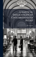 Logistical Implications of Civilian Disaster Relief 102514628X Book Cover