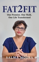Fat2Fit: One Promise. One Walk. One Life Transformed B0GGQBLBB3 Book Cover