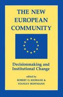 The New European Community: Decisionmaking And Institutional Change 0813382718 Book Cover