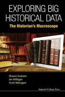 Exploring Big Historical Data: The Historian's Macroscope 1783266376 Book Cover