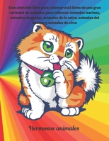 Hermosos animales - Este adorable libro para colorear est� lleno de una gran variedad de animales para colorear: animales marinos, animales de granja, animales de la selva, animales del bosque y anima B08D4RC7ZM Book Cover