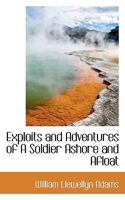 Exploits and Adventures of a Soldier Ashore and Afloat 9355341474 Book Cover