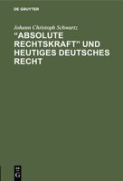 "Absolute Rechtskraft" Und Heutiges Deutsches Recht 3112508912 Book Cover