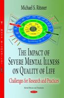 The Impact of Severe Mental Illness on Quality of Life: Challenges for Research and Practices (Mental Illnesses and Treatments) 1536121681 Book Cover