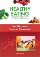 Nutrition And Disease Prevention (Healthy Eating, A Guide To Nutrition) 1604137770 Book Cover