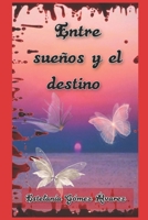 Entre sueños y el destino (Spanish Edition) B0DJFCXJ4Y Book Cover