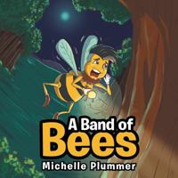 A Band of Bees 1543416640 Book Cover