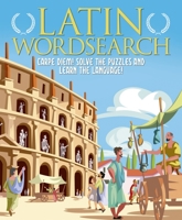 Latin Wordsearch: Carpe Diem! Solve the Puzzles and Learn the Language! 1398809179 Book Cover