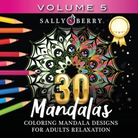 30 Coloring Mandalas for Adults Relaxation (Volume 5): Stress Relieving Amazing Mandalas. Relaxing Coloring Pages for Peace and Mindfulness 1005116997 Book Cover