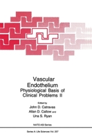 Vascular Endothelium: Physiological Basis of Clinical Problems - Proceedings of a NATO ASI Held in Rhodes, Greece, June 20-30, 1992 (NATO Science Series A: Life Sciences) 0306446332 Book Cover