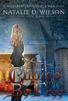 The Choice to Be Free 1539873196 Book Cover