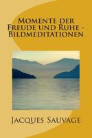 Momente der Freude und Ruhe - Bildmeditationen 1500836540 Book Cover