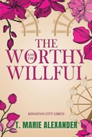 The Worthy and the Willful 1735232033 Book Cover