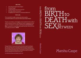 From Birth to Death with Sex In Between 0999502018 Book Cover