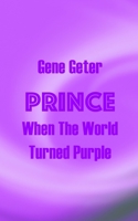 Prince: When The World Turned Purple B0BZFCZLG2 Book Cover