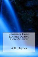 Remembering God's Fanfare During God's Silence 1540863751 Book Cover