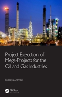 Project Execution of Mega-Projects for the Oil and Gas Industries 0367675269 Book Cover