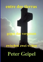 entre dos tierras - zwischen zwei welten - gegen das vergessen 3347354192 Book Cover