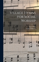 Village Hymns for Social Worship 1017586098 Book Cover