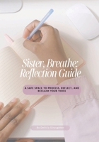 Sister, Breathe: Companion Reflection Guide: B0FR5FVL32 Book Cover