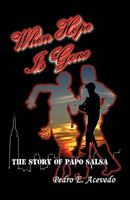 When Hope Is Gone: The Story of Papo Salsa 1426963300 Book Cover