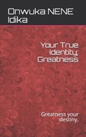 Your True Identity; Greatness 1688444416 Book Cover
