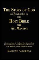 The Story of God as Revealed in the Holy Bible for All Mankind 1418441953 Book Cover