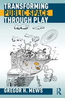 Transforming Public Space Through Play 036768005X Book Cover