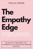 The Empathy Edge: Fostering Connections in a Disconnected World (30 Days to the New You: A Rebirth in Action) B0CNWMGV7M Book Cover