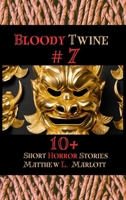 Bloody Twine #7: Twisted Tales with Twisted Endings 1964407133 Book Cover