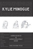 Kylie Minogue Word Search Book & Word Scramble (over 330 song titles): Activity Puzzle Book For One and Only Fans B08VCJ8JNB Book Cover