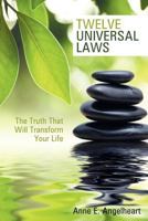 Twelve Universal Laws:The Truth That Will Transform Your Life 145253697X Book Cover