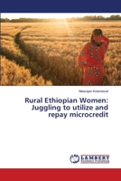 Rural Ethiopian Women: Juggling to utilize and repay microcredit 6202198982 Book Cover