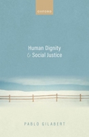 Human Dignity and Social Justice 0192871153 Book Cover