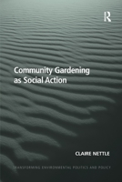 Community Gardening as Social Action 0367600927 Book Cover