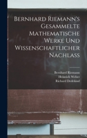 Bernhard Riemann's Gesammelte Mathematische Werke Und Wissenschaftlicher Nachlass 1015500323 Book Cover