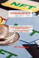 Ethereum and Nfts: Strategies to Make Money: Nft Categories with High Potential Profit START YOUR NFTS BUSINESS 1806030233 Book Cover