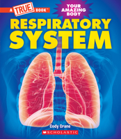 Respiratory System (A True Book: Your Amazing Body) (A True Book 1339020963 Book Cover