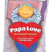 Papa Love: The Story of the True Love 1773701738 Book Cover