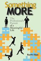 Something More: The Professional's Pursuit of a Meaningful Life 0764822470 Book Cover