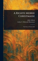 A Righte Merrie Christmasse 1023051842 Book Cover