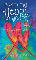 From My Heart to Yours: Reflections on Life 1039160506 Book Cover