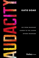 Audacity: Go From Wannabe Leader to the Leader Others Wannabe B0GWRB37FS Book Cover