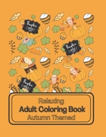 Relaxing Adult Coloring Book: Autumn Themed B0BD2TRY43 Book Cover